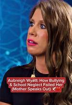Aubriegh Wyatt's Bullys: Understanding the Impact of Bullying in Today's Society