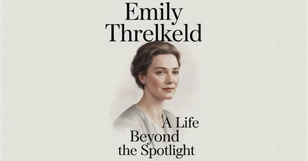 Discovering Emily Threlkeld: a Journey Through Life and Accomplishments