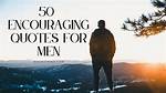 Empowering Words: Positive Quotes for Men to Inspire and Uplift