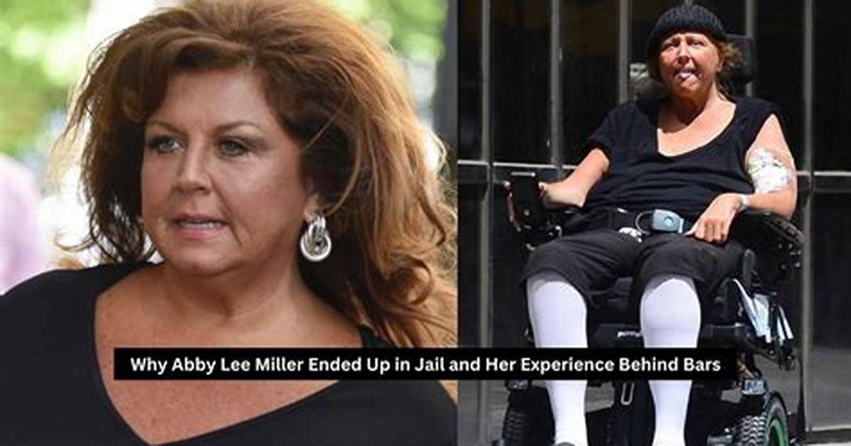 Exploring the Reasons Behind Abby Lee Miller's Incarceration: a Compelling Insight