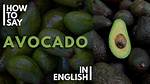 How to Pronounce Avocado