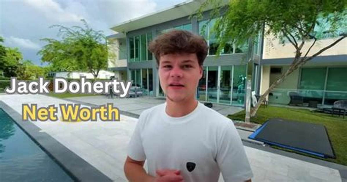 Jack Doherty Net Worth: an in-Depth Analysis of His Wealth and Success