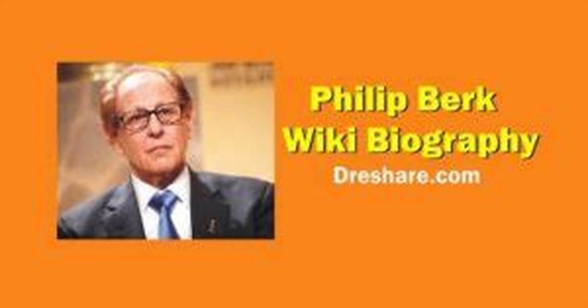 Philip Berk Height, Weight, Net Worth, Age, Birthday, Wikipedia, Who, Instagram, Biography