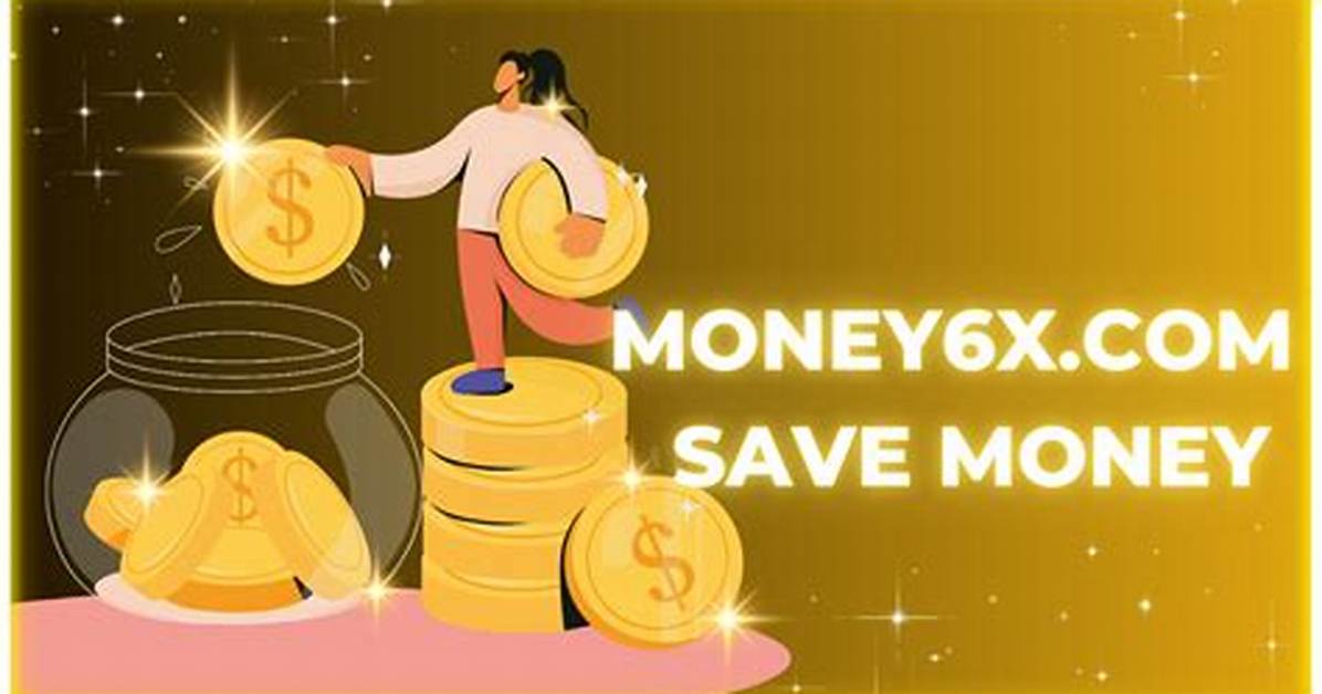 Save Money with Money6X. Com: a Comprehensive Guide