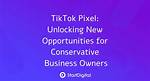 Tiktok for Business: Unlocking Opportunities in the Digital Age