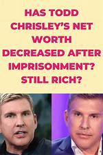Todd Chrisley's Net Worth Has Plummeted but Lawyer Vows to Appeal Fraud Charges |
