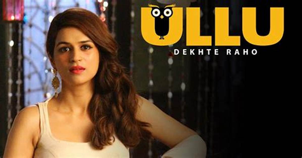 Ullu Webseries Movie Rulz: a Comprehensive Guide to the Rising Trend in Indian Entertainment