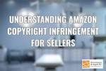 Understanding Amazon Copyright Infringement: a Comprehensive Guide